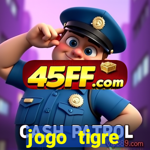jogo tigre plataforma nova